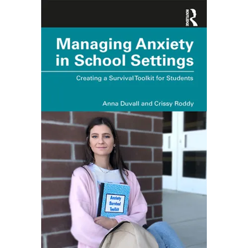 Managing Anxiety in School Settings: Creating a Survival Toolkit for Students