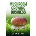 Mushroom Growing Business