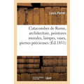 Catacombes de Rome, Architecture, Peintures Murales, Lampes, Vases: Pierres Précieuses Gravées, Instruments, Objets Divers