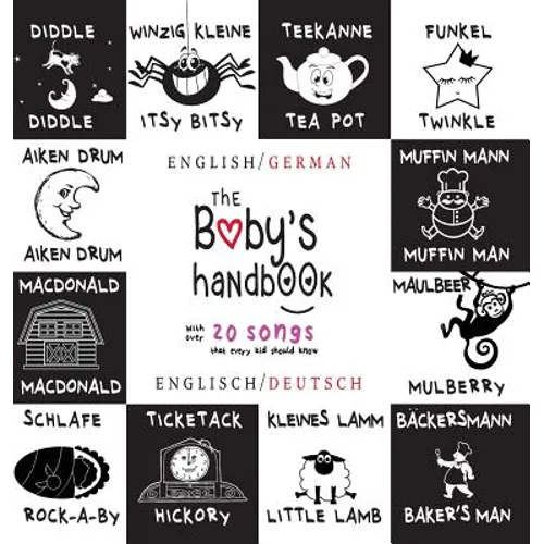 The Baby's Handbook: Bilingual (English / German) (Englisch / Deutsch) 21 Black and White Nursery Rhyme Songs, Itsy Bitsy Spider, Old MacDo