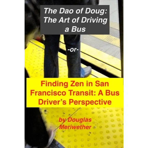 The Art of Driving a Bus: Finding Zen in San Francisco Transit: Getting Around San Francisco in Public Transportation