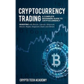 Cryptocurrency Trading: A Complete Beginners Guide to Cryptocurrency Investing with Bitcoin, Litecoin, Ethereum, Altcoin, Ripple, Dogecoin, Da