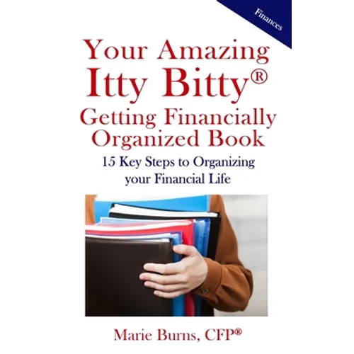 Itty Bitty(R) Getting Financially Organized Book: 15 Key Steps to Organizing your Financial Life