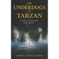 The Underdogs of Tarzan. A Poor Little Rich Kids Novel.