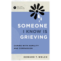 Someone I Know Is Grieving: Caring with Humility and Compassion