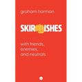 Skirmishes: With Friends, Enemies, and Neutrals