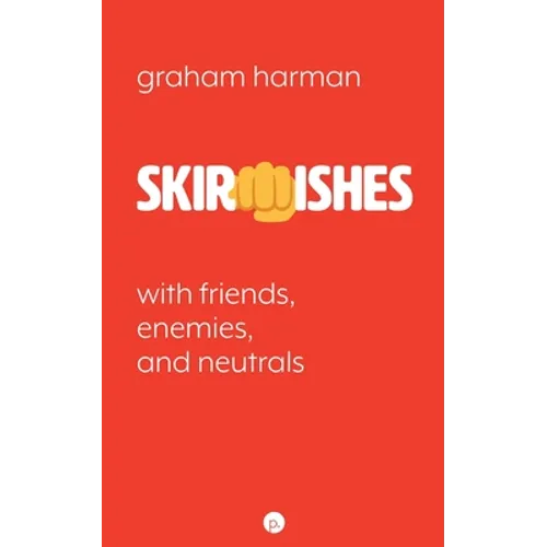 Skirmishes: With Friends, Enemies, and Neutrals