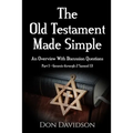 The Old Testament Made Simple: An Overview With Discussion Questions (Part 1 - Genesis through 2 Samuel 13)