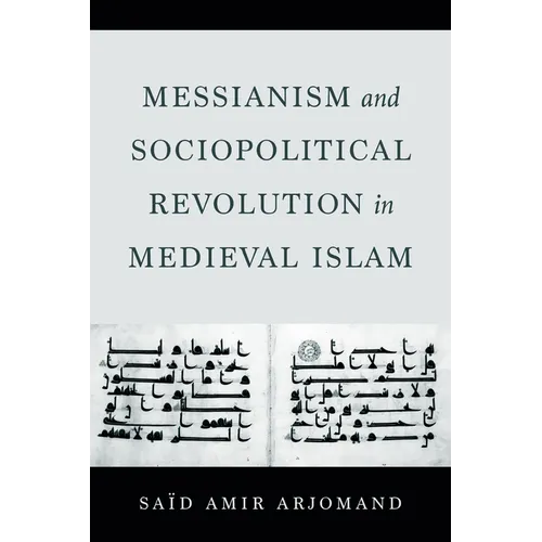 Messianism and Sociopolitical Revolution in Medieval Islam
