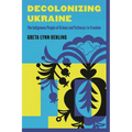 Decolonizing Ukraine: How the Indigenous People of Crimea Remade Themselves after Russian Occupation