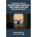 A Practical Guide to International Parental Child Abduction Law (England and Wales)