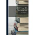 Birth And Adoption: A Book Of Prose And Poetry