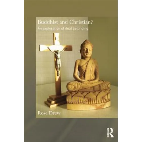 Buddhist and Christian?: An Exploration of Dual Belonging