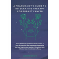 A Pharmacist's Guide to Integrative Therapy for Breast Cancer
