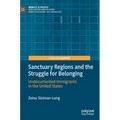 Sanctuary Regions and the Struggle for Belonging: Undocumented Immigrants in the United States