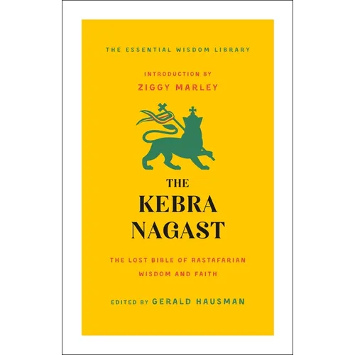 The Kebra Nagast: The Lost Bible of Rastafarian Wisdom and Faith