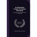 An Elementary Treatise On Human Physiology: On the Basis of the Précis Élémentaire De Physiologie