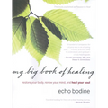 My Big Book of Healing: Restore Your Body, Renew Your Mind, and Heal Your Soul