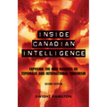 Inside Canadian Intelligence: Exposing the New Realities of Espionage and International Terrorism