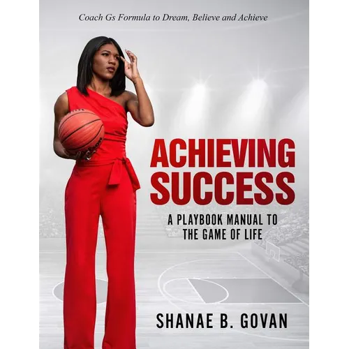Achieving Success!: A Playbook Manual to the Game of Life