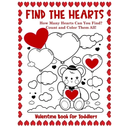 Valentine Book for Toddlers Find the Hearts: Count and Color All the Hearts Coloring and Activity Book