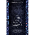 The Time of the Black Jaguar: An Offering of Indigenous Wisdom for the Continuity of Life on Earth