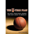 The 5-Year Plan: The Nets' Tumultuous Journey from New Jersey to Brooklyn