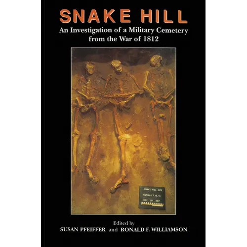 Snake Hill: An Investigation of a Military Cemetery from the War of 1812
