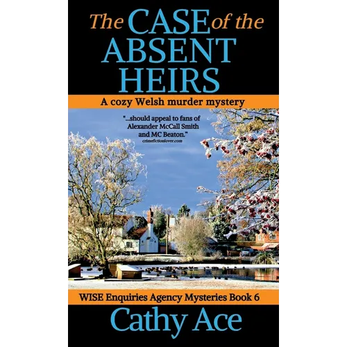 The Case of the Absent Heirs: A Wise Enquiries Agency cozy Welsh murder mystery