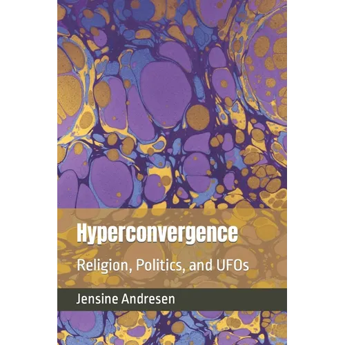 Hyperconvergence: Religion, Politics, and UFOs