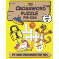 A To Z Crossword Puzzle For Kids: PUZZLE BOOK FOR AGES 8 AND UP / guess the words through images / with solution
