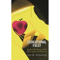 Educational Folly: Teacher Well-Being and the Chaos of American Schooling