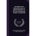 An Index to the Chemical Action of Microorganisms on the Non-nitrogenous Organic Compounds