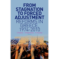 From Stagnation to Forced Adjustment: Reforms in Greece, 1974-2010