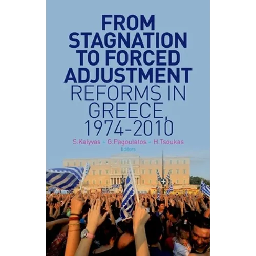 From Stagnation to Forced Adjustment: Reforms in Greece, 1974-2010