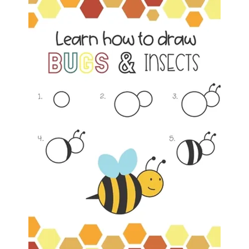 Learn How to Draw Insects and Bugs: Fun for boys and girls, Learn How to draw bumbe bees, butteflies, grasshopper, dragonflies and many more animals!