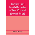 Traditions and hearthside stories of West Cornwall (Second Series)
