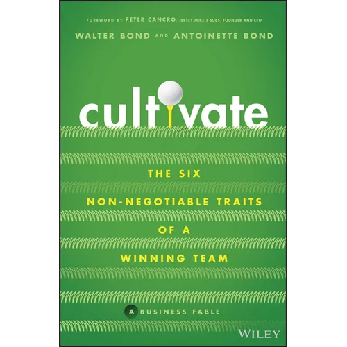 Cultivate: The Six Non-Negotiable Traits of a Winning Team