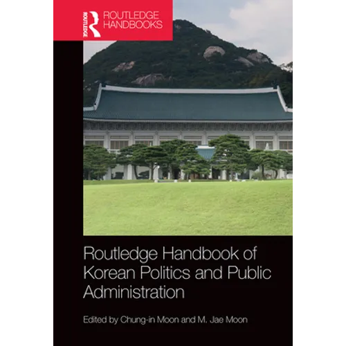 Routledge Handbook of Korean Politics and Public Administration