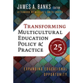 Transforming Multicultural Education Policy and Practice: Expanding Educational Opportunity