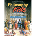 Philosophy for Kids: 40 Fun Questions That Help You Wonder about Everything!