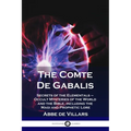 The Comte De Gabalis: Secrets of the Elementals - Occult Mysteries of the World and the Bible, including the Magi and Prophetic Lore