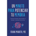 Un Minuto Para Potenciar Tu Memoria: Ejercicios Rápidos Para Mejorar Tu Enfoque Y Capacidad Intelectual