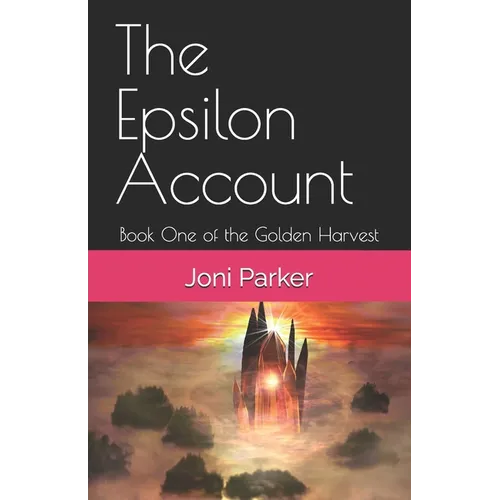 The Epsilon Account: Book One of the Golden Harvest Series