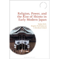 Religion, Power, and the Rise of Shinto in Early Modern Japan