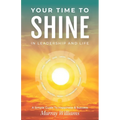 Your Time to Shine: In Leadership and Life