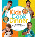Kids Cook Dinner: 23 Healthy, Budget-Friendly Meals from the Best-Selling Cooking Class Series