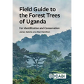 Field Guide to the Forest Trees of Uganda: For Identification and Conservation