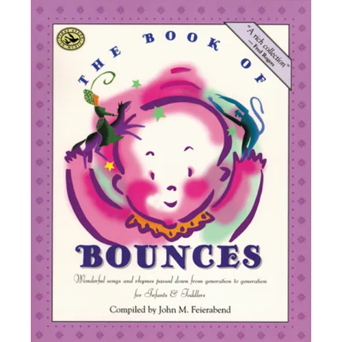 The Book of Bounces: Wonderful Songs and Rhymes Passed Down from Generation to Generation for Infants & Toddlers