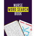 Nurse Word Search Book: Hidden Word Searches for the Nurse, Activity Book Nurse Brain Game, Unique Large Print Crossword Search Book for Nursing Stude